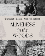 Load image into Gallery viewer, 1. April 27th, 2025 | Aliveness In The Woods
