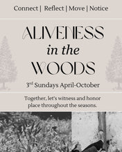 Load image into Gallery viewer, 1. April 27th, 2025 | Aliveness In The Woods